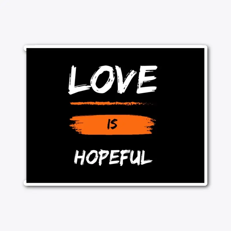 Love is hopeful