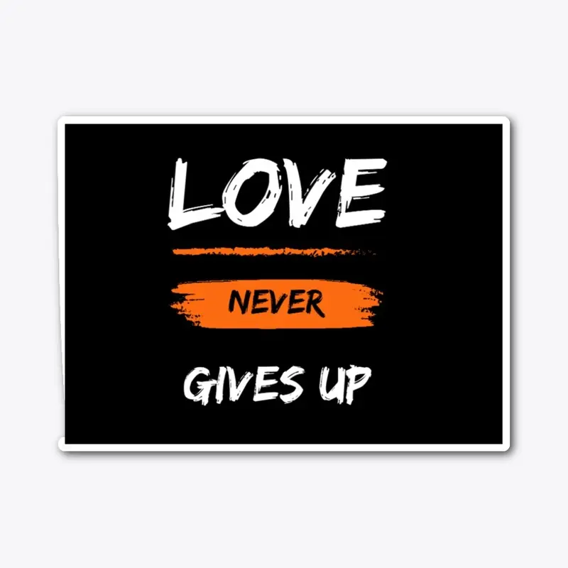 Love never gives up