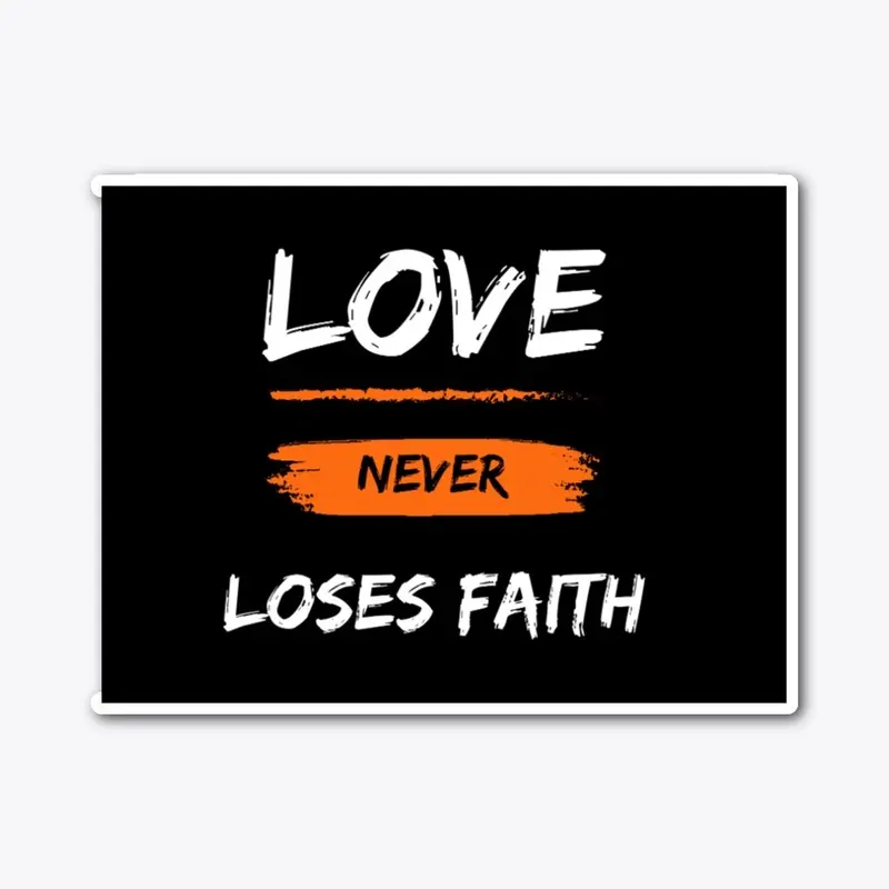 Love never loses faith